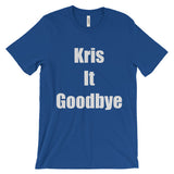 "Kris It Goodbye" Unisex short sleeve t-shirt